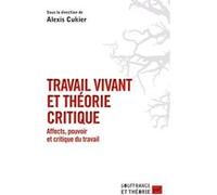 Travail vivant et théorie critique: Affects, pouvoir et critique du travail