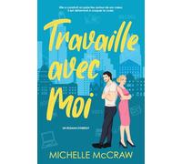 Travaille avec Moi: Une romance de bureau d'ennemis à amants