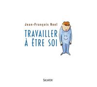 Travailler à être soi - Jean-François Noël - Salvator - broché - Guide