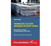 Travailler à la cour nationale du droit d'asile Entre justice de masse et rationalisation de l'activité - Diane Gattet - L'harmattan - broché - Essai