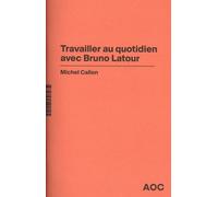 Travailler au quotidien avec Bruno Latour