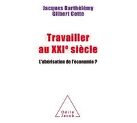 Travailler au XXIème siècle En finir avecl'ubérisation - Gilbert Cette - Odile Jacob - broché - Etude