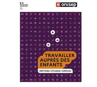 Travailler auprès des enfants Enseignement santé protection de l'enfance éducation loisirs - Collectif - Onisep - broché - Guide