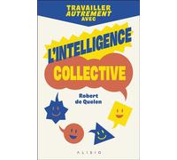 Travailler autrement avec l'intelligence collective - Robert de Quelen - Alisio - broché - Etude