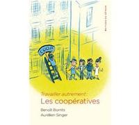 Travailler autrement : les coopératives Benoît Borrits (Auteur), Aurélien Singer (Auteur)