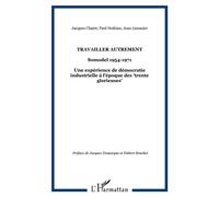 Travailler autrement Somodel 1954-1971 - Une expérience de démocratie industrielle à l'époque des "trente glorieuses" - Jacques Chatet - L'harmattan - broché - Essai