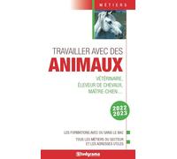 Travailler avec des animaux: Les formations avec ou sans le bac - Tous les métiers du secteur et les adresses utiles