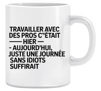 Travailler Avec Des Pros C’était Hier Tasse En Céramique Ceramic Mug Cup
