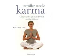 Travailler avec le karma: Comprendre et transformer son karma