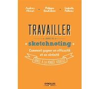 Travailler avec le sketchnoting Philippe Boukobza (Auteur), Audrey Akoun (Auteur), Isabelle Pailleau (Auteur)