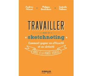 Travailler avec le sketchnoting Philippe Boukobza (Auteur), Audrey Akoun (Auteur), Isabelle Pailleau (Auteur)