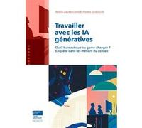 Travailler avec les IA génératives Marie-Laure Cahier (Auteur), Pierre Quesson (Auteur)
