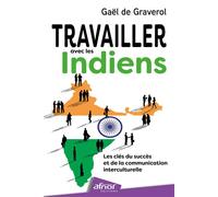 Travailler avec les Indiens Les clés du succès et de la communication interculturelle - Gaël De Graverol - Afnor - broché - Etude