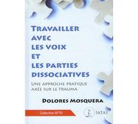 Travailler avec les voix et les parties dissociatives - Une approche pratique axée sur le trauma