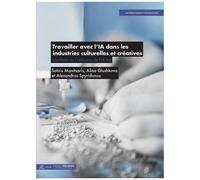 Travailler Avec L'intelligence Artificielle Dans Les Industries Culturelles Et Créatives - Comment Appliquer L'ai Act ?