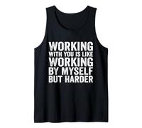 Travailler avec toi est comme Travailler par Moi-même mais Citation Plus Difficile Débardeur