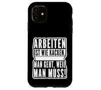 Travailler C'est comme Faire Caca. on Part Parce Que Vous devez Coque pour iPhone 11