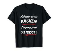 Travailler C'est comme Faire Caca. Vous partez Parce Que Vous devez ! T-Shirt