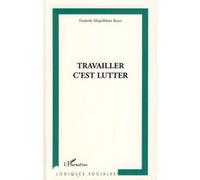 Travailler, c'est lutter Frederik Mispelblom Beyer (Auteur)