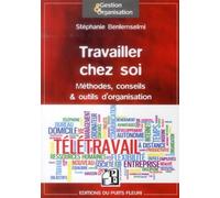 Travailler chez soi Méthodes, conseils et outils d'organisation. - Stéphanie Benlemselmi - Puits Fleuri - broché - Guide