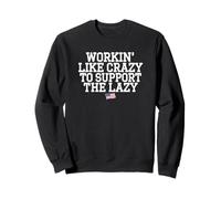 Travailler comme un fou pour soutenir les paresseux | Drapeau américain Sweatshirt