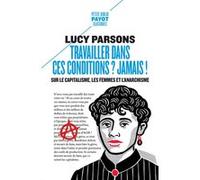 Travailler dans ces conditions ? Jamais ! Lucy Parsons (Auteur), Léa Gauthier (Traduction)