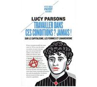 Travailler Dans Ces Conditions ? Jamais ! - Sur Le Capitalisme, Les Femmes Et L'anarchisme