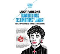 Travailler dans ces conditions ? Jamais !: Sur le capitalisme, les femmes et l'anarchisme
