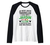 Travailler dans Mon Jardin Poules Humour Drôle Jardinier Manche Raglan