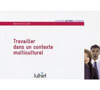 Travailler dans un contexte multiculturel - Bernard Le Clech - Julhiet - broché - Etude