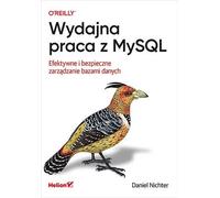 Travailler de manière productive avec MySQL. Gestion efficace et sécurisée des bases de données - Daniel Nichter (Informatik auf Polnisch)