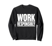 Travailler de manière Responsable | Cadeau de Campagne de Sensibilisation à la sécurité au Travail Sweatshirt
