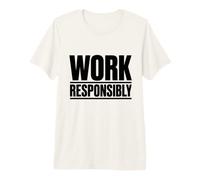 Travailler de manière Responsable | Cadeau de Campagne de Sensibilisation à la sécurité au Travail T-Shirt Haut de Gamme