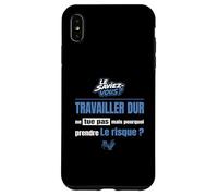 Travailler Dur ne Tue Pas mais Pourquoi Prendre Le Risque Coque pour iPhone XS Max