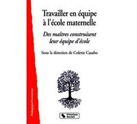 Travailler en equipe a l'ecole maternelle Colette Casabo (Auteur)
