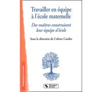 Travailler En Equipe A L'ecole Maternelle - Des Maitres Construisent Leur Equipe D'ecole