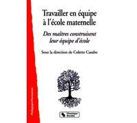 Travailler en equipe a l'ecole maternelle Des maîtres construisent leur équipe d'école - Colette Casabo - Chronique Sociale - broché - Scolaire / Universitaire