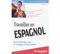 Travailler en espagnol Se familiariser avec le langage professionnel - Maribel Molio - Studyrama Eds - broché - Méthode de langue