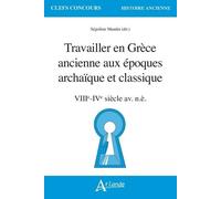 Travailler En Grèce Ancienne Aux Époques Archaïque Et Classique (Viie - Ive Siècle Av - N.È.)