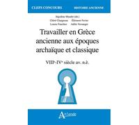 Travailler en Grèce ancienne aux époques archaïque et classique (VIIIe - IVe siècle av. n.è.) - Ségolène Maudet - Atlande Eds - broché - Scolaire / Universitaire