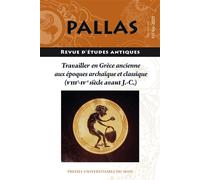 Travailler en Grèce ancienne aux époques archaïque et classique (VIIIe-IVe siècle avant J.-C.) - Maria Paola Castiglioni - Presses Universitaires Du Midi - broché - Revue