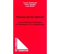 Travailler en groupe Avec les Nouvelles Technologies de l'Information et de la Communication - Yannick Chatelain - L'harmattan - broché - Livre