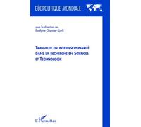 Travailler en interdisciplinarité dans la recherche en sciences et technologie - Evelyne Garnier-Zarli - L'harmattan - broché - Essai