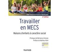 Travailler en MECS - 2e éd. - Maisons d'enfants à caractère social - Noël Touya - Dunod - broché - Etude