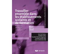 Travailler ensemble dans les établissements scolaires Processus, stratégies et paradoxes - Collectif - De Boeck Supérieur - broché - Guide