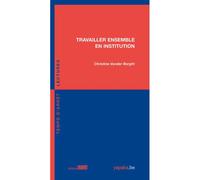 Travailler ensemble en institution - Christine Vander Borght - Fabert Eds - broché - Etude