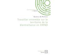 Travailler ensemble sur le territoire de la bientraitance en EHPAD