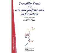 Travailler l'écrit et le mémoire professionnel en formation GFEN DIJON (Auteur)