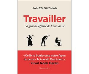 Travailler: La grande affaire de l'humanité