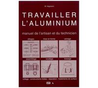 Travailler L'aluminium - Manuel De L'artisan Et Du Technicien